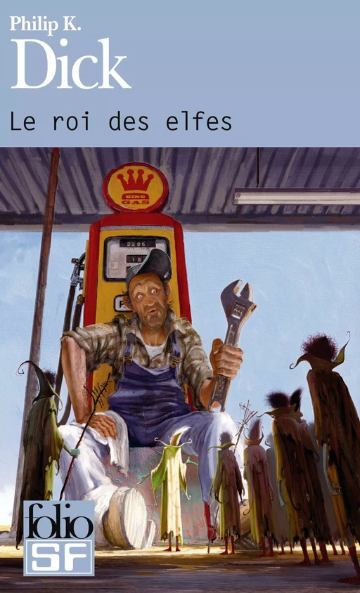 Le roi des elfes - Philip K. Dick - Editions Gallimard