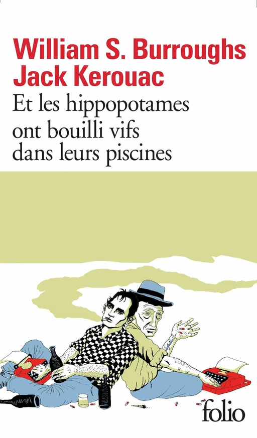 Et les hippopotames ont bouilli vifs dans leurs piscines - William Burroughs, Jack Kerouac - Editions Gallimard