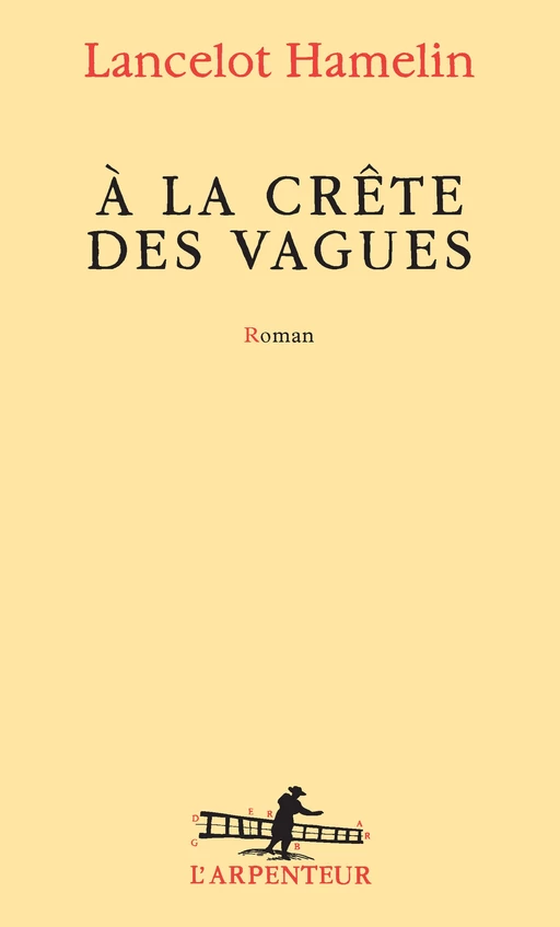 À la crête des vagues - Lancelot Hamelin - Editions Gallimard