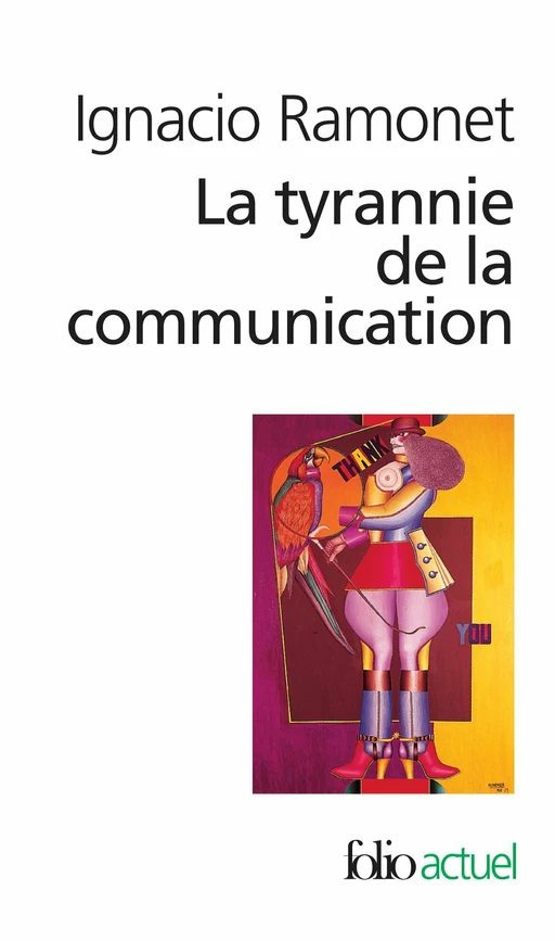 La tyrannie de la communication - Ignacio Ramonet - Editions Gallimard