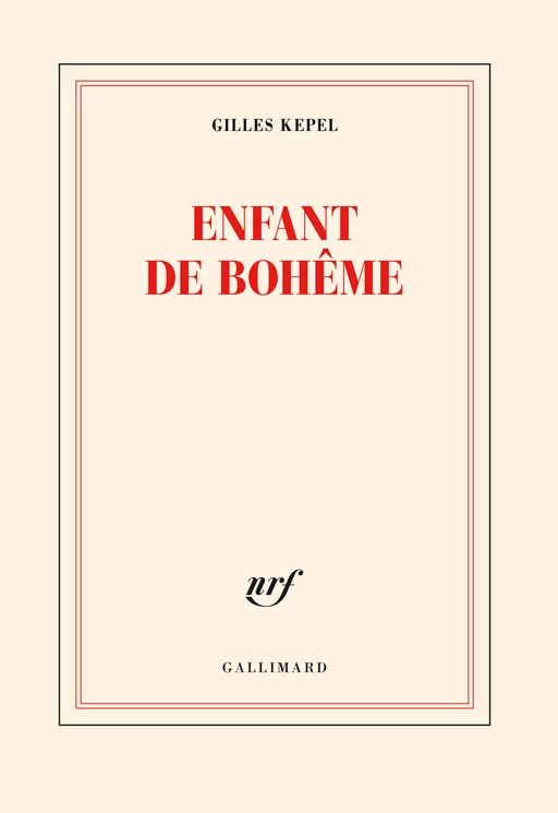 Enfant de Bohême - Gilles Kepel - Editions Gallimard