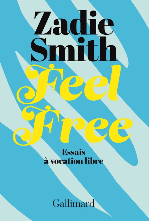 Feel Free - Essais à vocation libre - Zadie Smith - Editions Gallimard