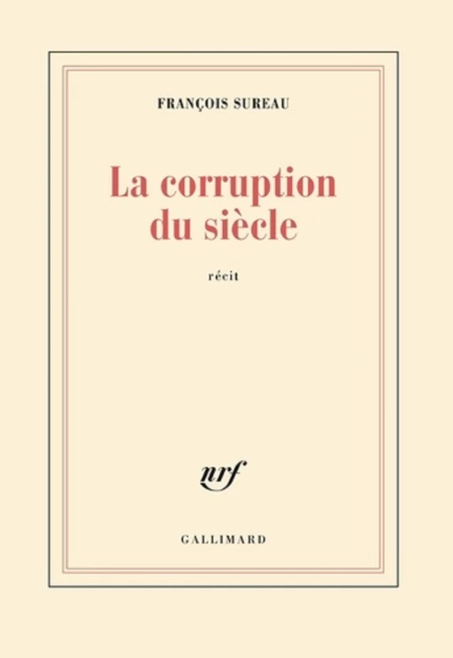 La corruption du siècle - François Sureau - Editions Gallimard