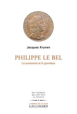 Philippe Le Bel. La puissance et la grandeur