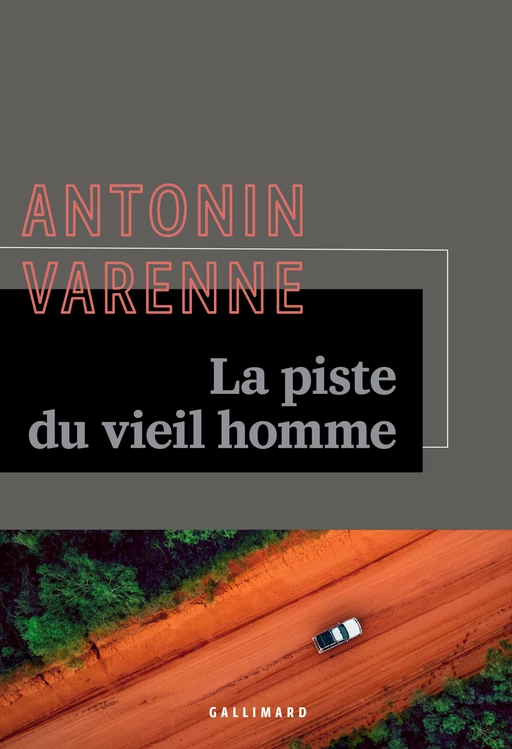 La piste du vieil homme - Antonin Varenne - Editions Gallimard