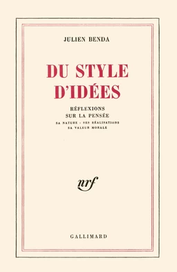 Du style d'idées. Réflexions sur la pensée, sa nature, ses réalisations, sa valeur morale