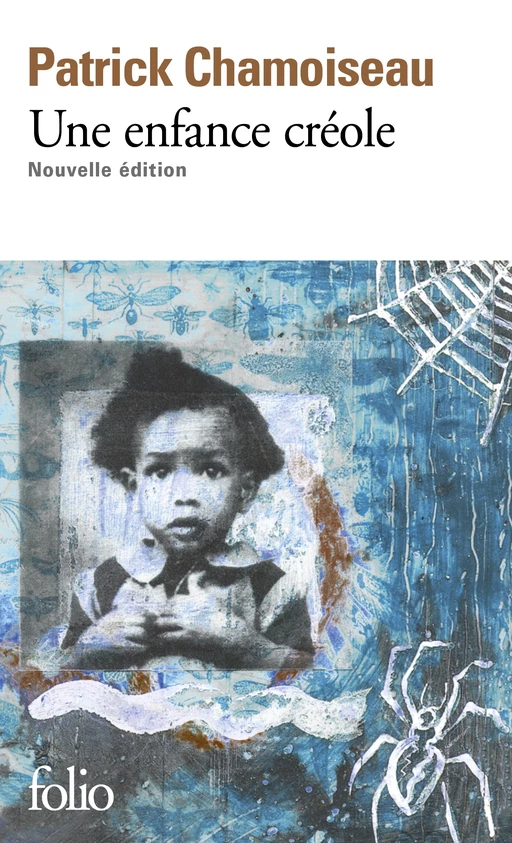 Une enfance créole - Patrick Chamoiseau - Editions Gallimard