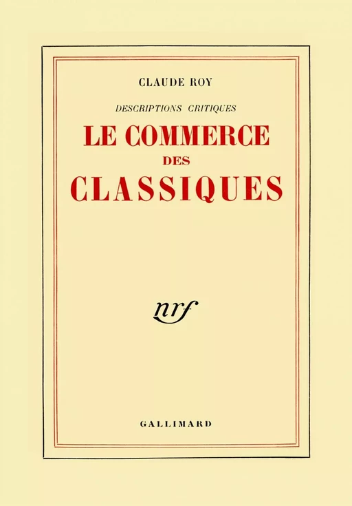 Descriptions critiques (Tome 2) - Le commerce des classiques - Claude Roy - Editions Gallimard