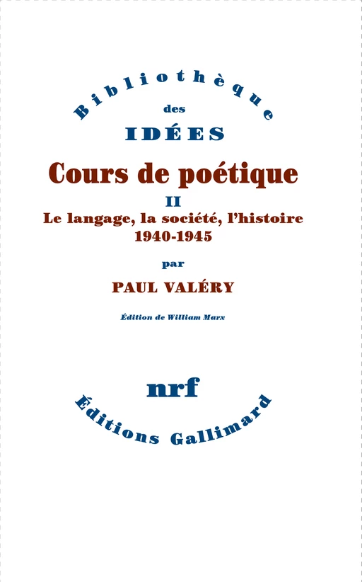 Cours de poétique (Tome 2) - Le langage, la société, l'histoire (1940-1945) - Paul Valéry - Editions Gallimard