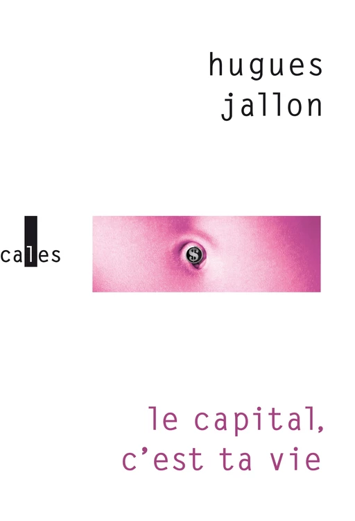 Le capital, c'est ta vie - Hugues Jallon - Editions Gallimard