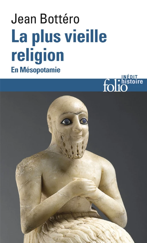 La plus vieille religion. En Mésopotamie - Jean Bottéro - Editions Gallimard