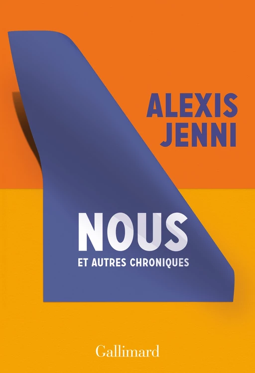 Nous et autres chroniques - Alexis Jenni - Editions Gallimard