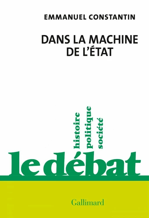 Dans la machine de l'État - Emmanuel Constantin - Editions Gallimard