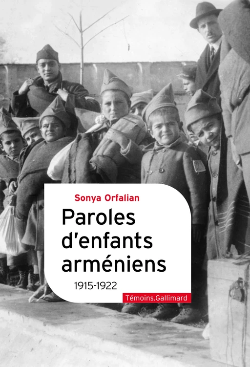 Paroles d'enfants arméniens. 1915-1922 - Sonya Orfalian - Editions Gallimard