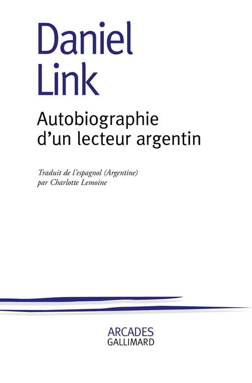 Autobiographie d'un lecteur argentin - Daniel Link - Editions Gallimard