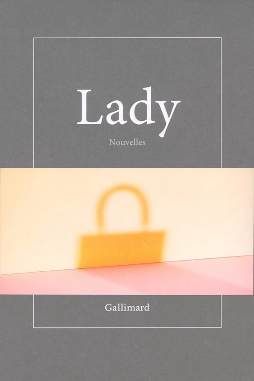 Lady - Cécile Guilbert, Camille Laurens, Éric Reinhardt, Nelly Kaprièlan, Colombe Schneck, Anthony Marra, Adam Gopnik, Alexander Maksik,  Collectifs - Editions Gallimard