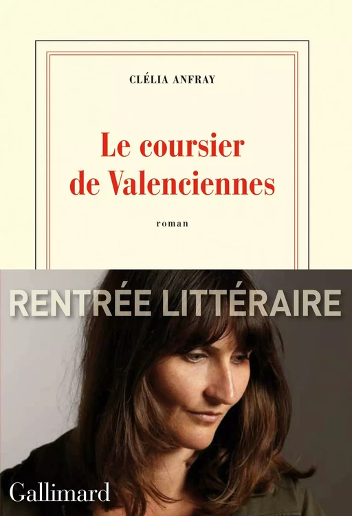 Le coursier de Valenciennes - Clélia Anfray - Editions Gallimard