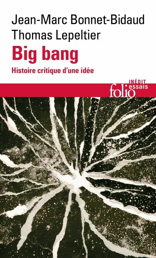 Big bang. Histoire critique d'une idée - Jean-Marc Bonnet-Bidaud, Thomas Lepeltier - Editions Gallimard