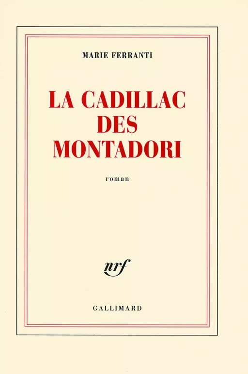 La Cadillac des Montadori - Marie Ferranti - Editions Gallimard