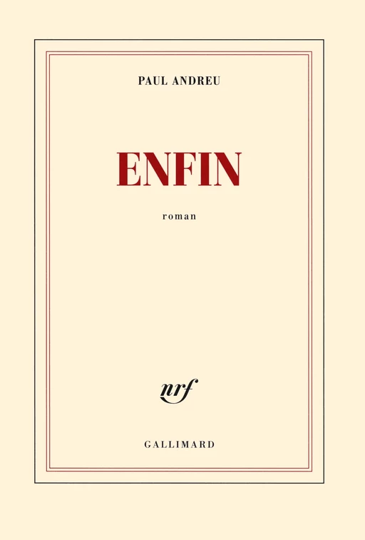 Enfin - Paul Andreu - Editions Gallimard