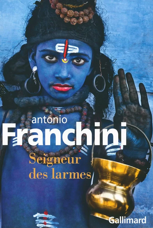 Seigneur des larmes - Antonio Franchini - Editions Gallimard