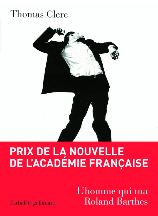 L'homme qui tua Roland Barthes et autres nouvelles - Thomas Clerc - Editions Gallimard