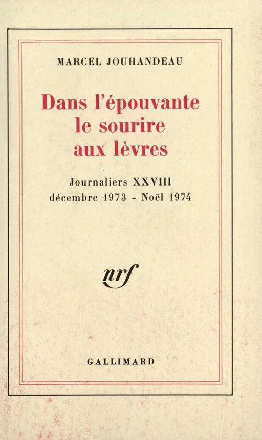 Dans l'épouvante le sourire aux lèvres (Décembre 1973 - Noël 1974) - Marcel Jouhandeau - Editions Gallimard