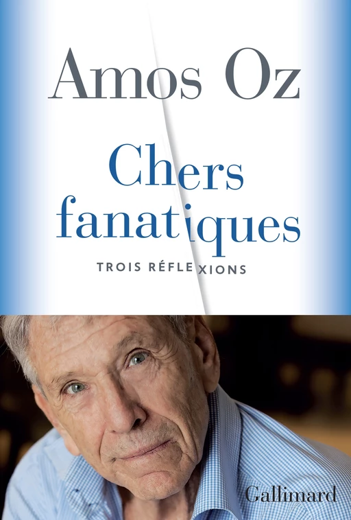 Chers fanatiques - Amos Oz - Editions Gallimard