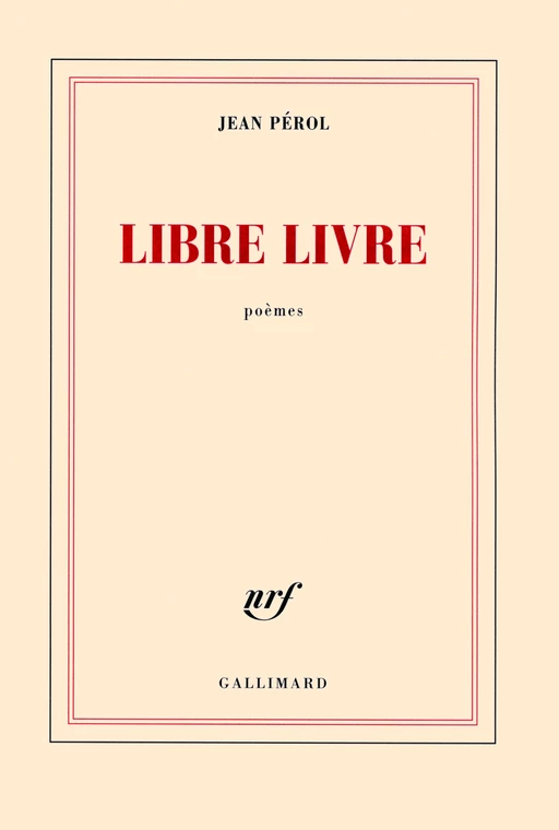 Libre livre - Jean Pérol - Editions Gallimard