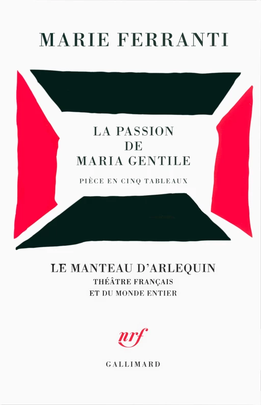 La passion de Maria Gentile. Pièce en cinq tableaux - Marie Ferranti - Editions Gallimard