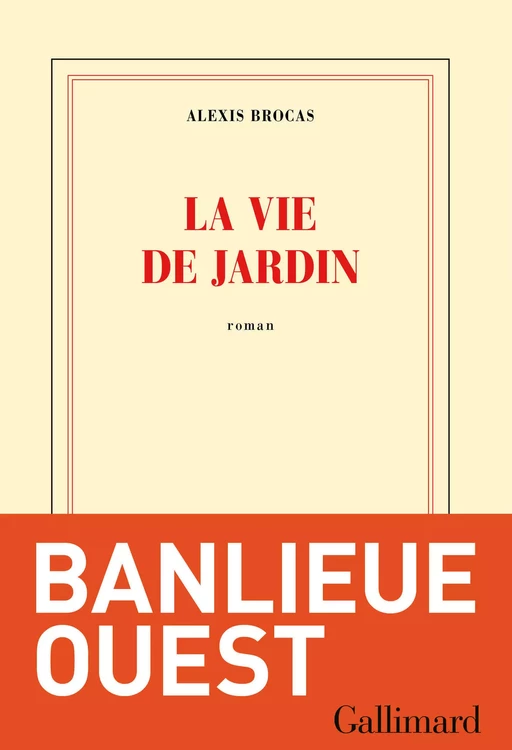 La vie de jardin - Alexis Brocas - Editions Gallimard