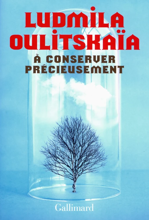 À conserver précieusement - Ludmila Oulitskaïa - Editions Gallimard