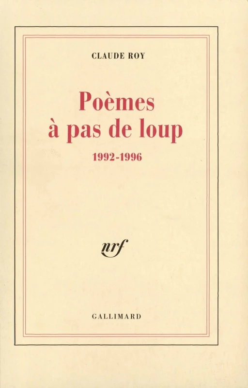 Poèmes à pas de loup. 1992-1996 - Claude Roy - Editions Gallimard