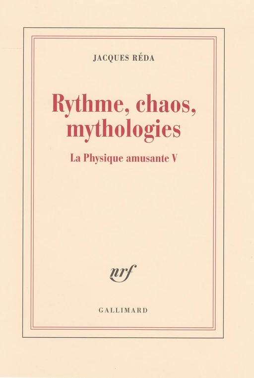 La Physique amusante (Tome 5) - Rythme, chaos, mythologies - Jacques Réda - Editions Gallimard