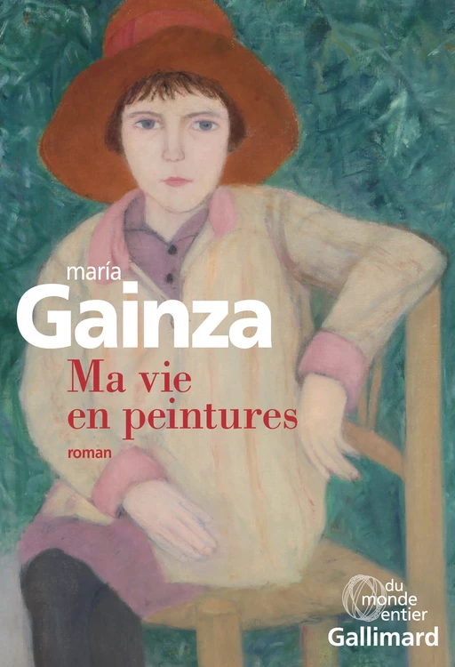 Ma vie en peinture - María Gainza - Editions Gallimard