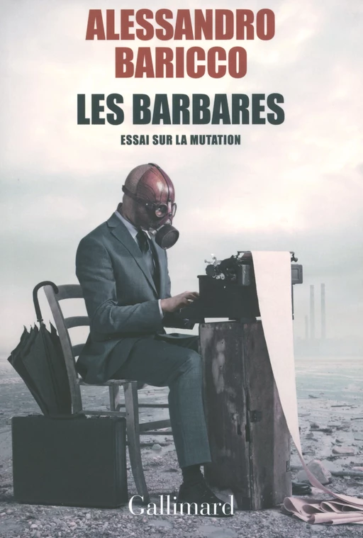 Les barbares. Essai sur la mutation - Alessandro Baricco - Editions Gallimard