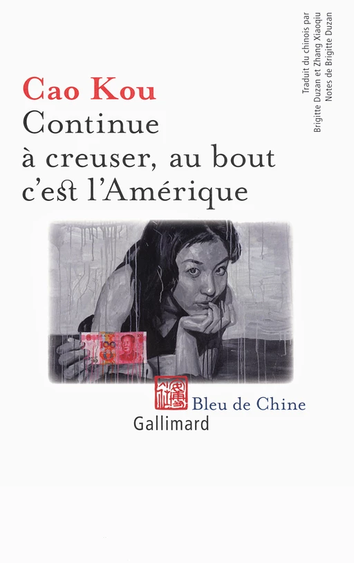 Continue à creuser, au bout c'est l'Amérique -  Cao Kou - Editions Gallimard