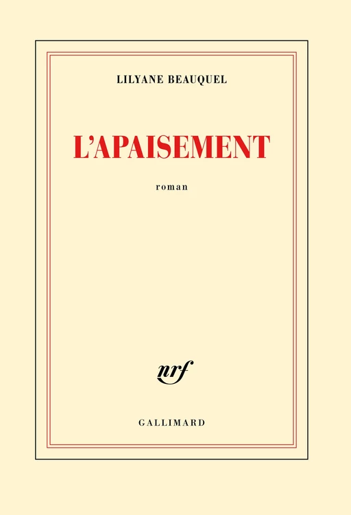 L'apaisement - Lilyane Beauquel - Editions Gallimard