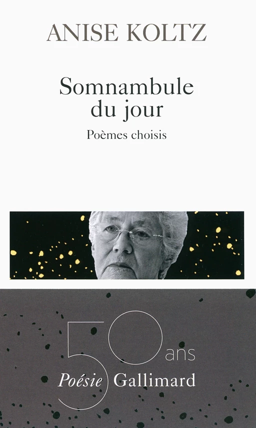 Somnambule du jour. Poèmes choisis - Anise Koltz - Editions Gallimard