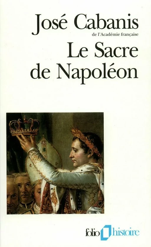 Le Sacre de Napoléon - José Cabanis - Editions Gallimard