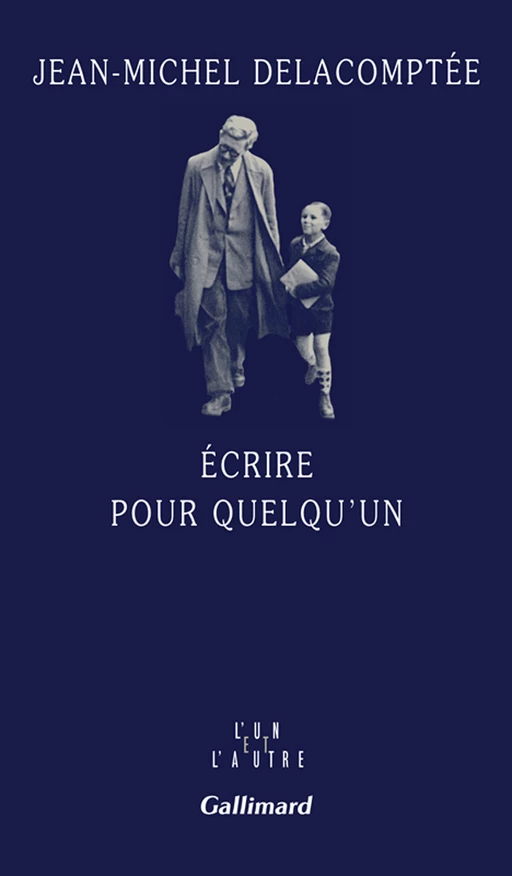 Ecrire pour quelqu'un - Jean-Michel Delacomptée - Editions Gallimard