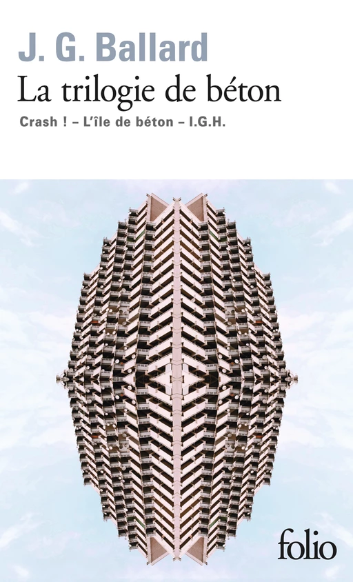 La trilogie de béton (Crash!, L'île de béton, I.G.H.) - J.G. Ballard - Editions Gallimard