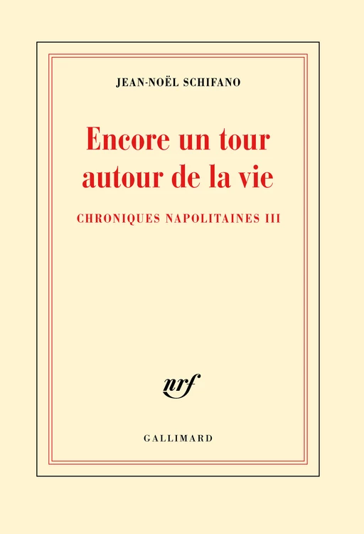 Encore un tour autour de la vie - Jean-Noël Schifano - Editions Gallimard