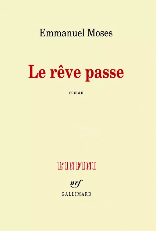 Le rêve passe - Emmanuel Moses - Editions Gallimard