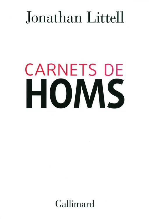 Carnets de Homs - Jonathan Littell - Editions Gallimard