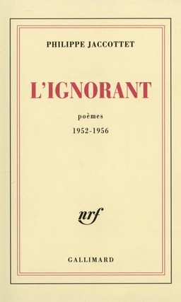 L'Ignorant. Poèmes 1952-1956