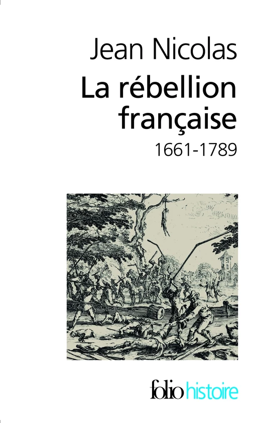 La rébellion française. Mouvements populaires et conscience sociale (1661-1789) - Jean Nicolas - Editions Gallimard