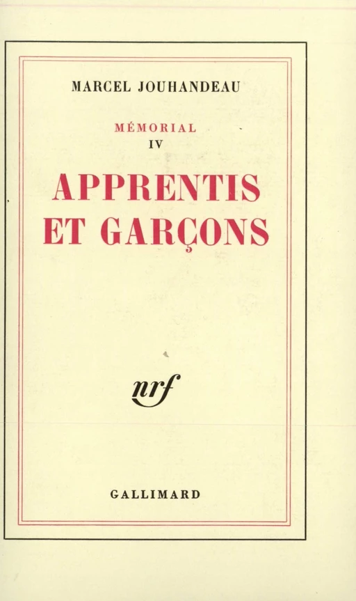 Mémorial (Tome 4) - Apprentis et garçons - Marcel Jouhandeau - Editions Gallimard