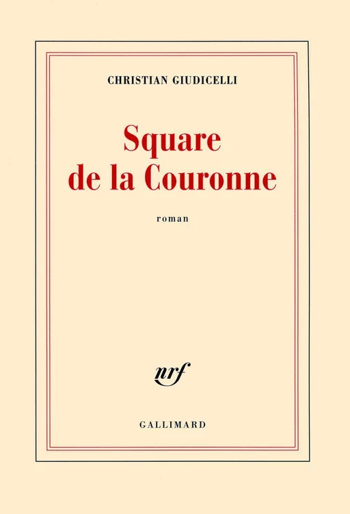 Square de la Couronne - Christian Giudicelli - Editions Gallimard