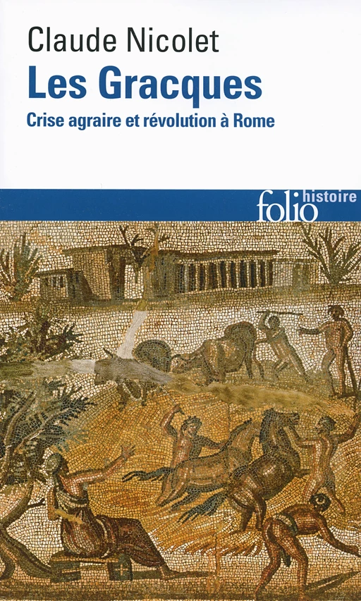 Les Gracques. Crise agraire et révolution à Rome - Claude Nicolet - Editions Gallimard